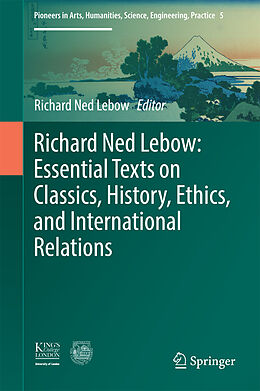 Livre Relié Richard Ned Lebow: Essential Texts on Classics, History, Ethics, and International Relations de 