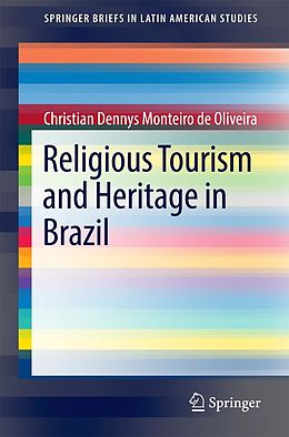 E-Book (pdf) Religious Tourism and Heritage in Brazil von Christian Dennys Monteiro De Oliveira
