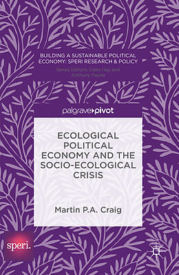 Livre Relié Ecological Political Economy and the Socio-Ecological Crisis de Martin P. A. Craig