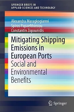 E-Book (pdf) Mitigating Shipping Emissions in European Ports von Alexandra Maragkogianni, Spiros Papaefthimiou, Constantin Zopounidis