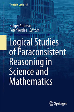 Livre Relié Logical Studies of Paraconsistent Reasoning in Science and Mathematics de 