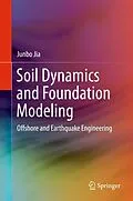 E-Book (pdf) Soil Dynamics and Foundation Modeling von Junbo Jia