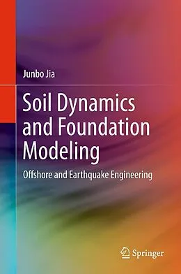 E-Book (pdf) Soil Dynamics and Foundation Modeling von Junbo Jia