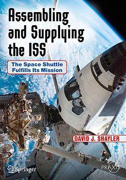 Kartonierter Einband Assembling and Supplying the ISS von David J. Shayler