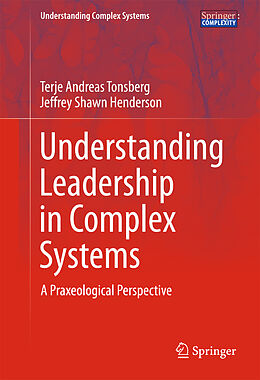 eBook (pdf) Understanding Leadership in Complex Systems de Terje Andreas Tonsberg, Jeffrey Shawn Henderson