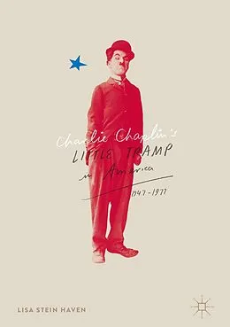 E-Book (pdf) Charlie Chaplin's Little Tramp in America, 1947-77 von Lisa Stein Haven