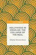 E-Book (pdf) Hollywood in Crisis or: The Collapse of the Real von Wheeler Winston Dixon