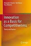 E-Book (pdf) Innovation as a Basis for Competitiveness von Alexander Chursin, Yuri Vlasov, Yury Makarov