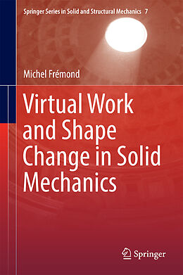 Fester Einband Virtual Work and Shape Change in Solid Mechanics von Michel Frémond