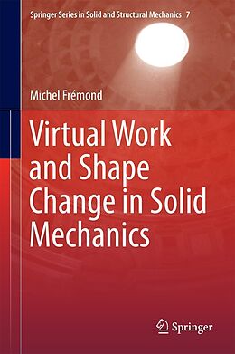 E-Book (pdf) Virtual Work and Shape Change in Solid Mechanics von Michel Frémond