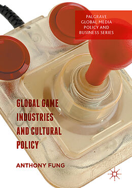 Livre Relié Global Game Industries and Cultural Policy de 