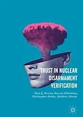 E-Book (pdf) Trust in Nuclear Disarmament Verification von Wyn Q. Bowen, Hassan Elbahtimy, Christopher Hobbs