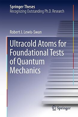 eBook (pdf) Ultracold Atoms for Foundational Tests of Quantum Mechanics de Robert J. Lewis-Swan