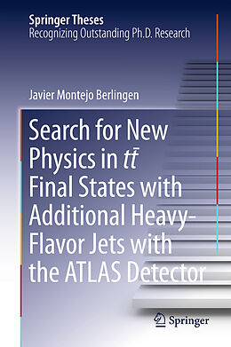 Fester Einband Search for New Physics in tt   Final States with Additional Heavy-Flavor Jets with the ATLAS Detector von Javier Montejo Berlingen