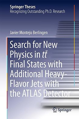 E-Book (pdf) Search for New Physics in tt ¯ Final States with Additional Heavy-Flavor Jets with the ATLAS Detector von Javier Montejo Berlingen