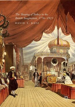 E-Book (pdf) The Shaping of Turkey in the British Imagination, 1776-1923 von David S. Katz