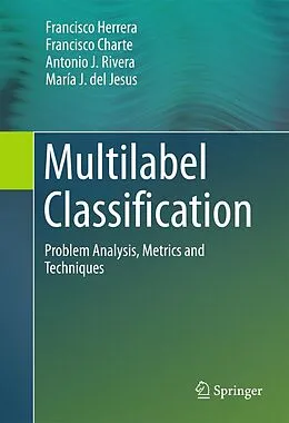 E-Book (pdf) Multilabel Classification von Francisco Herrera, Francisco Charte, Antonio J. Rivera