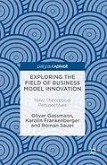 E-Book (pdf) Exploring the Field of Business Model Innovation von Oliver Gassmann, Karolin Frankenberger, Roman Sauer