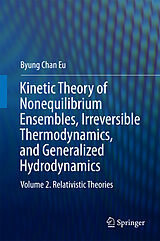 E-Book (pdf) Kinetic Theory of Nonequilibrium Ensembles, Irreversible Thermodynamics, and Generalized Hydrodynamics von Byung Chan Eu