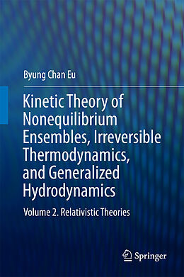 eBook (pdf) Kinetic Theory of Nonequilibrium Ensembles, Irreversible Thermodynamics, and Generalized Hydrodynamics de Byung Chan Eu