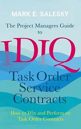 E-Book (pdf) The Project Managers Guide to IDIQ Task Order Service Contracts von Mark E. Salesky