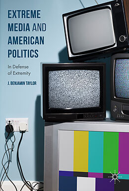 Livre Relié Extreme Media and American Politics de J. Benjamin Taylor