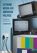 E-Book (pdf) Extreme Media and American Politics von J. Benjamin Taylor