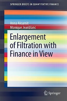E-Book (pdf) Enlargement of Filtration with Finance in View von Anna Aksamit, Monique Jeanblanc