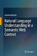 E-Book (pdf) Natural Language Understanding in a Semantic Web Context von Caroline Barrière
