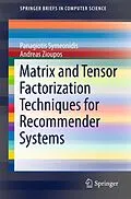 E-Book (pdf) Matrix and Tensor Factorization Techniques for Recommender Systems von Panagiotis Symeonidis, Andreas Zioupos