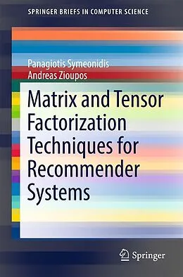 E-Book (pdf) Matrix and Tensor Factorization Techniques for Recommender Systems von Panagiotis Symeonidis, Andreas Zioupos