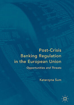 Livre Relié Post-Crisis Banking Regulation in the European Union de Katarzyna Sum