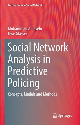 E-Book (pdf) Social Network Analysis in Predictive Policing von Mohammad A. Tayebi, Uwe Glässer