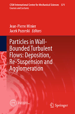 Livre Relié Particles in Wall-Bounded Turbulent Flows: Deposition, Re-Suspension and Agglomeration de 