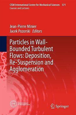 eBook (pdf) Particles in Wall-Bounded Turbulent Flows: Deposition, Re-Suspension and Agglomeration de 