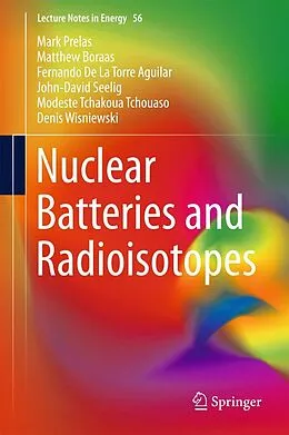 E-Book (pdf) Nuclear Batteries and Radioisotopes von Mark Prelas, Matthew Boraas, Fernando De La Torre Aguilar