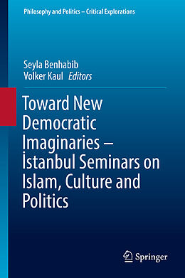 Fester Einband Toward New Democratic Imaginaries -  stanbul Seminars on Islam, Culture and Politics von 