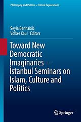 eBook (pdf) Toward New Democratic Imaginaries - Istanbul Seminars on Islam, Culture and Politics de 