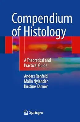 E-Book (pdf) Compendium of Histology von Anders Rehfeld, Malin Nylander, Kirstine Karnov