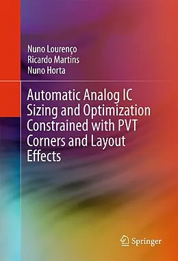 E-Book (pdf) Automatic Analog IC Sizing and Optimization Constrained with PVT Corners and Layout Effects von Nuno Lourenço, Ricardo Martins, Nuno Horta