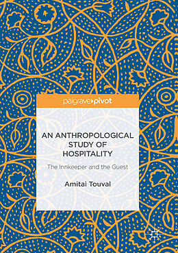 Fester Einband An Anthropological Study of Hospitality von Amitai Touval