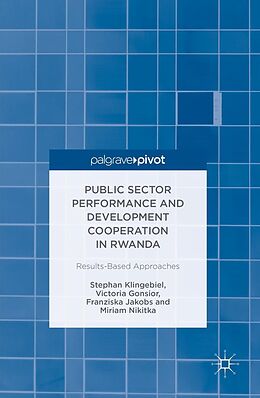 E-Book (pdf) Public Sector Performance and Development Cooperation in Rwanda von Stephan Klingebiel, Victoria Gonsior, Franziska Jakobs
