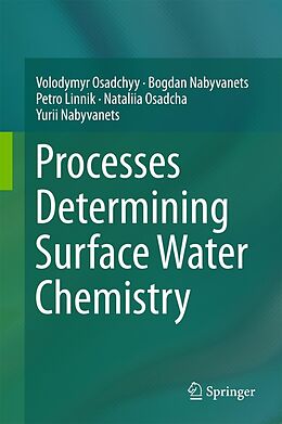 eBook (pdf) Processes Determining Surface Water Chemistry de Volodymyr Osadchyy, Bogdan Nabyvanets, Petro Linnik