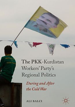 eBook (pdf) The PKK-Kurdistan Workers' Party's Regional Politics de Ali Balci