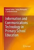 E-Book (pdf) Information and Communications Technology in Primary School Education von Subrata Sarkar, Sanjay Mohapatra, J. Sundarakrishnan