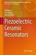 E-Book (pdf) Piezoelectric Ceramic Resonators von Jirí Erhart, Petr Pulpán, Martin Pustka