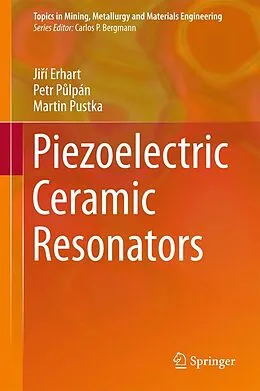 E-Book (pdf) Piezoelectric Ceramic Resonators von Jirí Erhart, Petr Pulpán, Martin Pustka