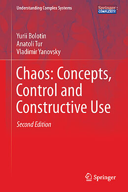 Livre Relié Chaos: Concepts, Control and Constructive Use de Yurii Bolotin, Vladimir Yanovsky, Anatoli Tur
