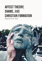 eBook (pdf) Affect Theory, Shame, and Christian Formation de Stephanie N. Arel