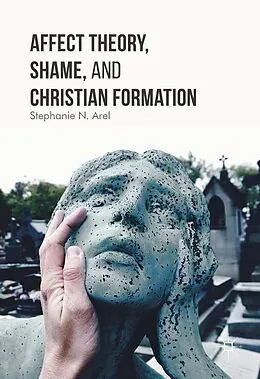 E-Book (pdf) Affect Theory, Shame, and Christian Formation von Stephanie N. Arel